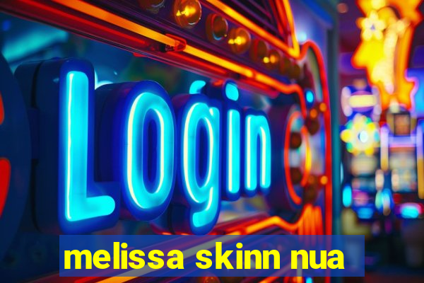 melissa skinn nua